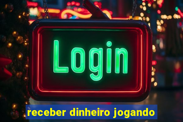 receber dinheiro jogando